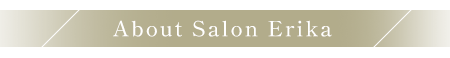 Salon Erika について